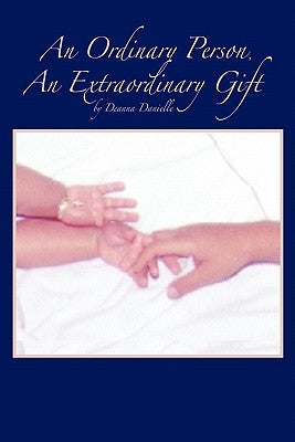 An Ordinary Person, an Extraordinary Gift by Danielle, Deanna