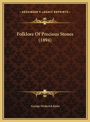 Folklore of Precious Stones (1894) by Kunz, George Frederick
