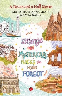 Strange and Mysterious Places by Singh, Muthanna Arthy