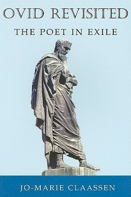 Ovid Revisited: The Poet in Exile by Claassen, Jo-Marie