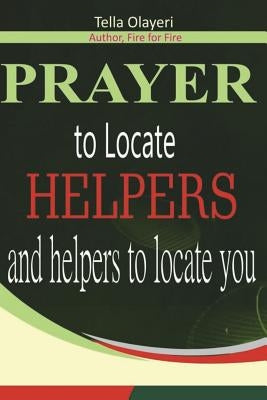 Prayer to Locate Helpers and Helpers to locate you by Olayeri, Tella