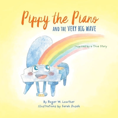 Pippy the Piano and the Very Big Wave by Lowther, Roger W.