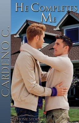 He Completes Me by C, Cardeno
