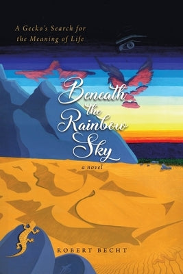 Beneath the Rainbow Sky by Becht, Robert