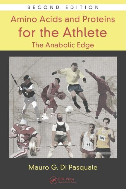 Amino Acids and Proteins for the Athlete: The Anabolic Edge by Di Pasquale, Mauro G.