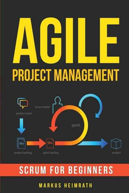 Agile Project Management: Scrum for Beginners by Heimrath, Markus
