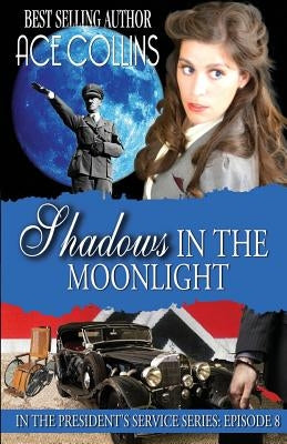 Shadows In The Moonlight: In The President's Service: Episode 8 by Collins, Ace