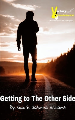 Getting to the Other Side: Nothing will ever Remain the Same by Williams, Jasmine