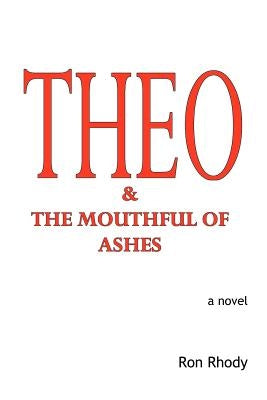 THEO & The Mouthful of Ashes by Rhody, Ron
