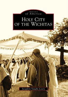 Holy City of the Wichitas by Vaughn Lowry, Jacqulein