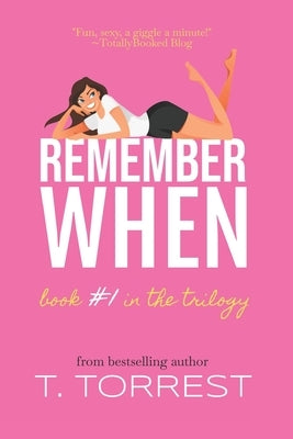 Remember When: A Romantic Teen Comedy by Torrest, T.