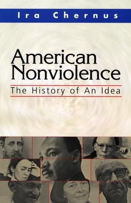 American Nonviolence: The History of an Idea by Chernus, Ira