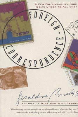 Foreign Correspondence: A Pen Pal's Journey from Down Under to All Over by Brooks, Geraldine