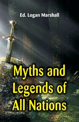 Myths and Legends of All Nations by Marshall, Logan