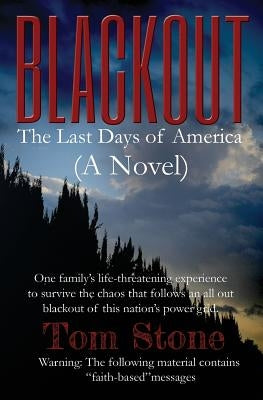 Blackout: The Last Days of America (A Novel) One family's life-threatening experience to survive an all-out blackout of this nat by Stone, Tom