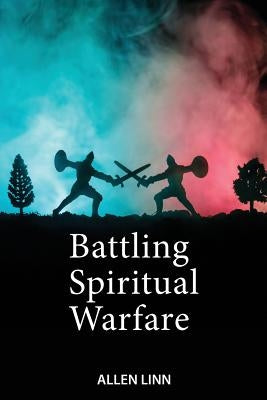 Battling Spiritual Warfare by Linn, Allen
