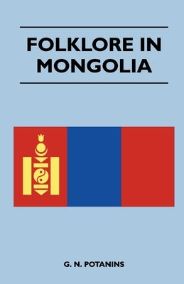 Folklore in Mongolia by Potanins, G. N.