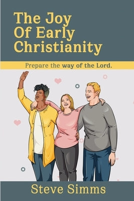 The Joy Of Early Christianity by SIMMs, Steve