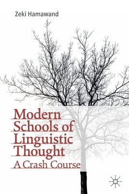 Modern Schools of Linguistic Thought: A Crash Course by Hamawand, Zeki