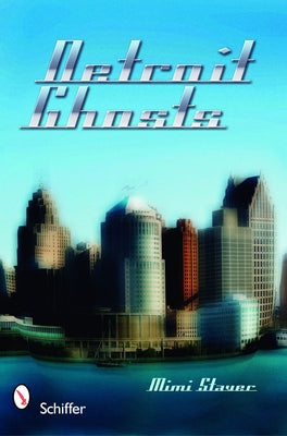 Detroit Ghosts by Staver, Mimi