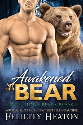 Awakened by her Bear by Heaton, Felicity