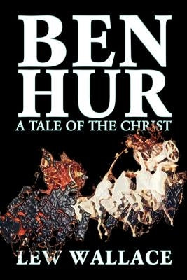 Ben-Hur by Lew Wallace, Fiction, Classics, Literary by Wallace, Lew