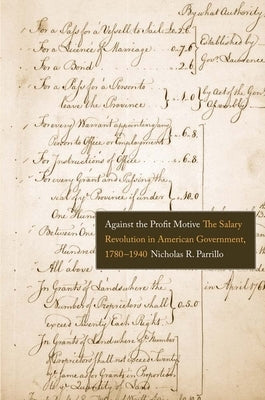 Against the Profit Motive by Parrillo, Nicholas R.