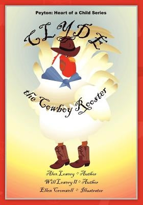 Peyton: Heart of a Child Series Clyde the Cowboy Rooster by Cromwell, Ellen