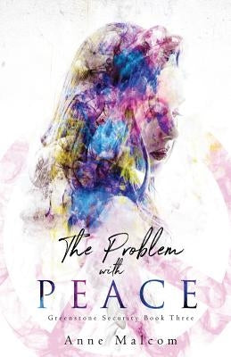 The Problem with Peace by Malcom, Anne