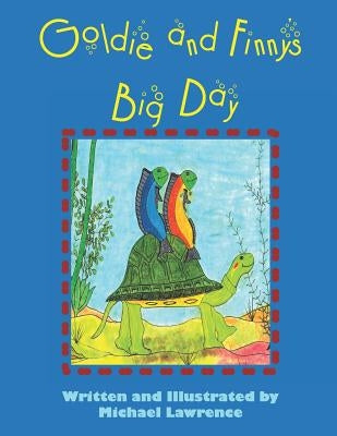 Goldie and Finny's Big Day by Lawrence, Michael