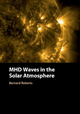 Mhd Waves in the Solar Atmosphere by Roberts, Bernard