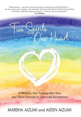 Two Spirits, One Heart: A Mother, Her Transgender Son, and Their Journey to Love and Acceptance by Aizumi, Marsha