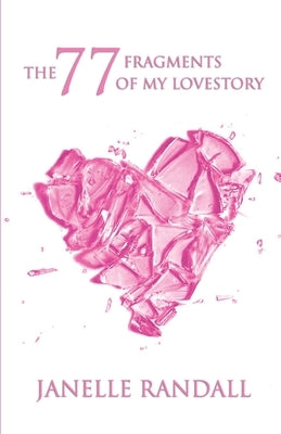 The 77 Fragments of my Lovestory by Jones Sr, Mark T.