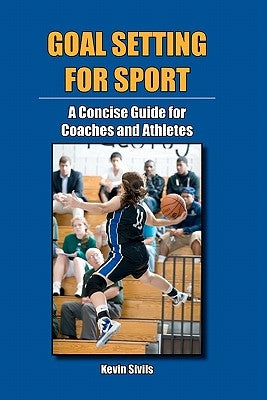 Goal Setting for Sport: A Concise Guide for Coaches and Athletes by Jonesi, Patricia