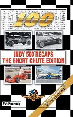 Indy 500 Recaps-The Short Chute Edition by Kennedy, Pat