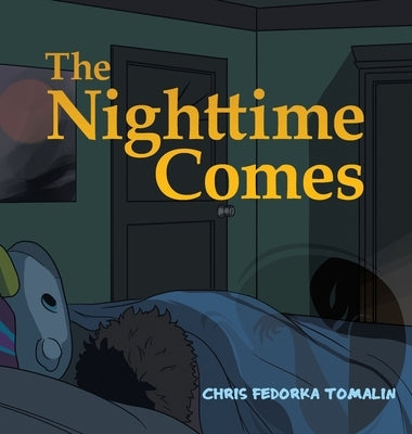 The Nighttime Comes by Tomalin, Chris Fedorka