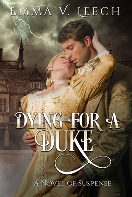 Dying For a Duke by Leech, Emma V.