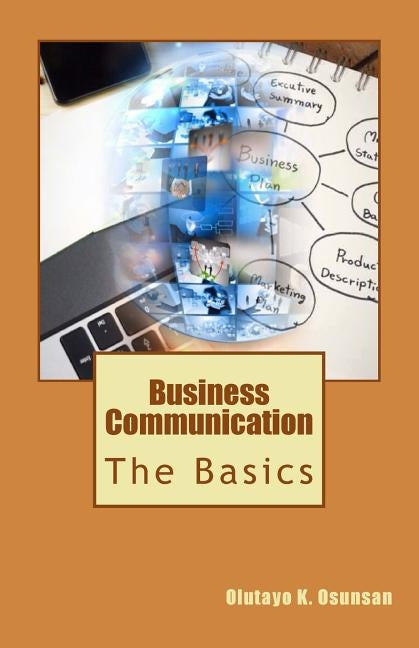 Business Communication: The Basics by Osunsan, Olutayo K.