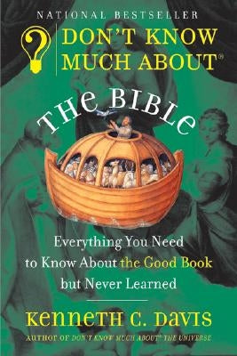 Don't Know Much about the Bible: Everything You Need to Know about the Good Book But Never Learned by Davis, Kenneth C.