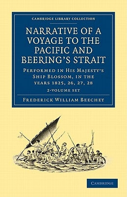 Narrative of a Voyage to the Pacific and Beering's Strait 2 Volume Set: To Co-Operate with the Polar Expeditions: Performed in His Majesty's Ship Blos by Beechey, Frederick William