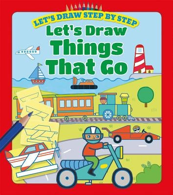 Let's Draw Things That Go by Dudziuk, Kasia