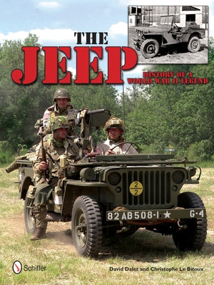 The Jeep: History of a World War II Legend: History of a World War II Legend by Dalet, David
