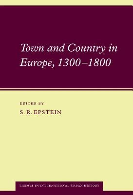 Town and Country in Europe, 1300 1800 by Epstein, S. R.