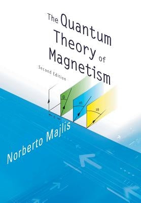 Quantum Theory of Magnetism, the (2nd Edition) by Majlis, Norberto