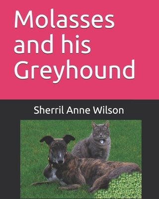 Molasses and his Greyhound by Wilson, Sherril Anne