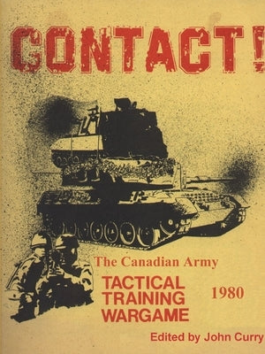 CONTACT! The Canadian Army Tactical Training Game (1980) by Curry, John