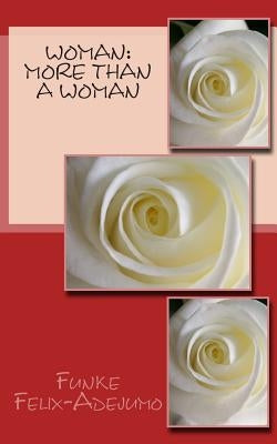 Woman: More than a Woman by Felix-Adejumo, Funke