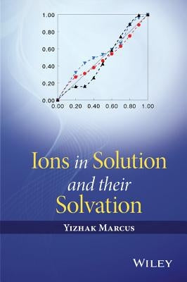 Ions in Solution and Their Solvation by Marcus, Yizhak