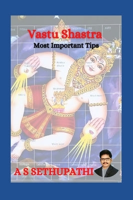 Vastu Shastra: Most Important Tips by Pathi, A. S. Sethu