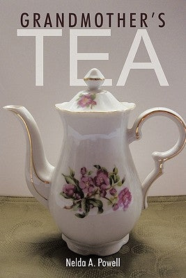 Grandmother's Tea by Powell, Nelda A.